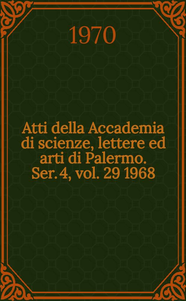 Atti della Accademia di scienze, lettere ed arti di Palermo. Ser. 4, vol. 29 1968/69, pt. 2