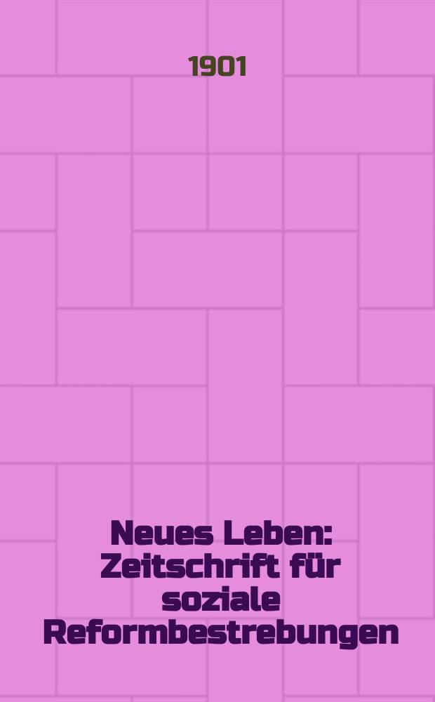 Neues Leben : Zeitschrift für soziale Reformbestrebungen