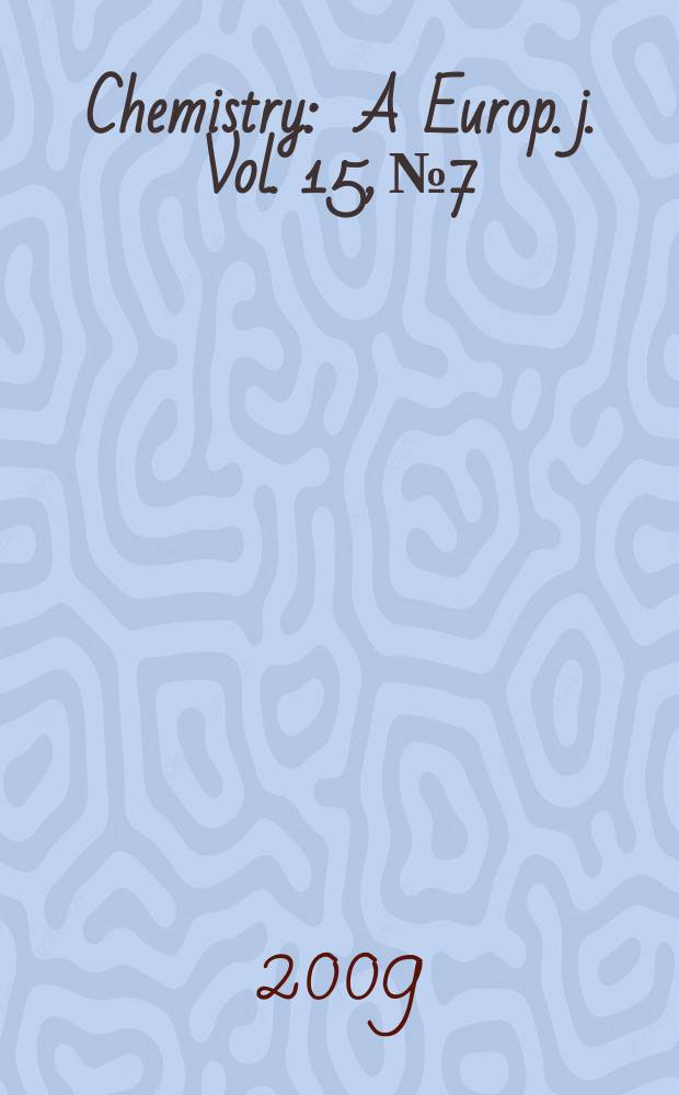 Chemistry : A Europ. j. [Vol.] 15, № 7