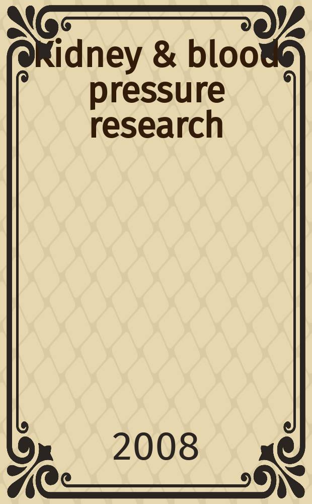 Kidney & blood pressure research : Offic. organ of the Ges. f&uuml;r Nephrologie etc. Formerly Renal physiology a. biochemistry. Vol. 31, № 6