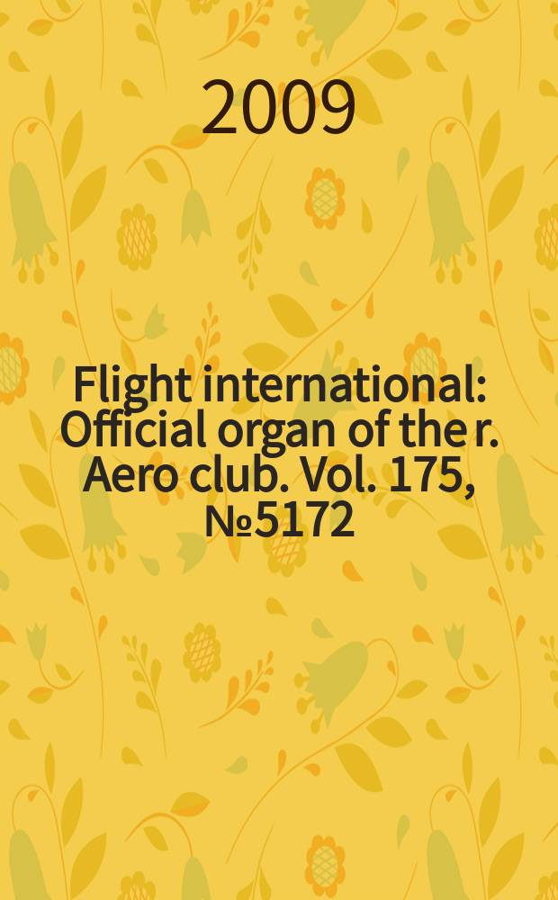 Flight international : Official organ of the r. Aero club. Vol. 175, № 5172