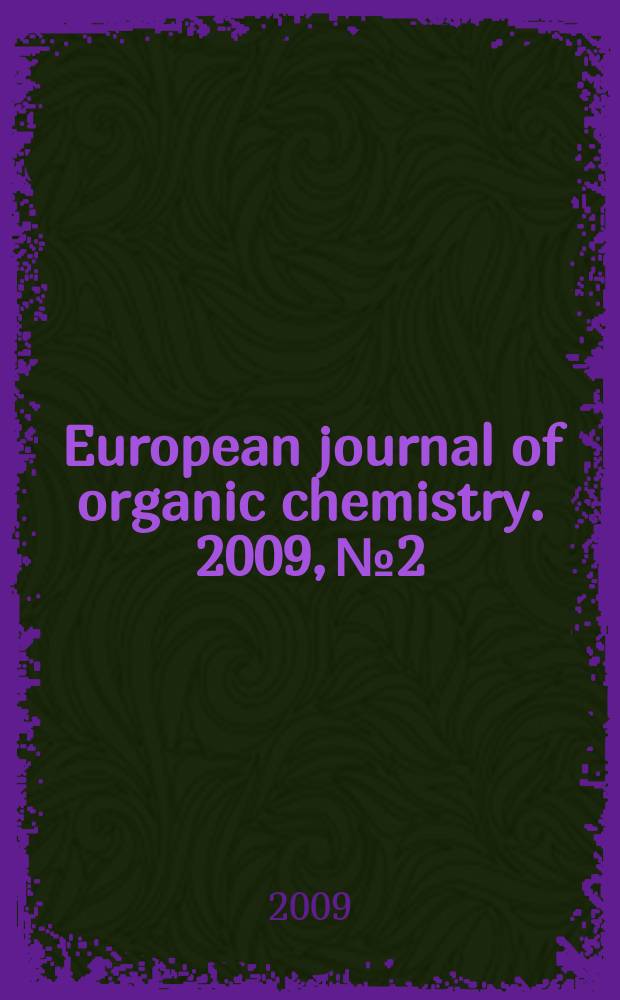 European journal of organic chemistry. 2009, № 2