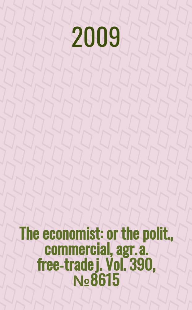 The economist : or the polit., commercial, agr. a. free-trade j. Vol. 390, № 8615