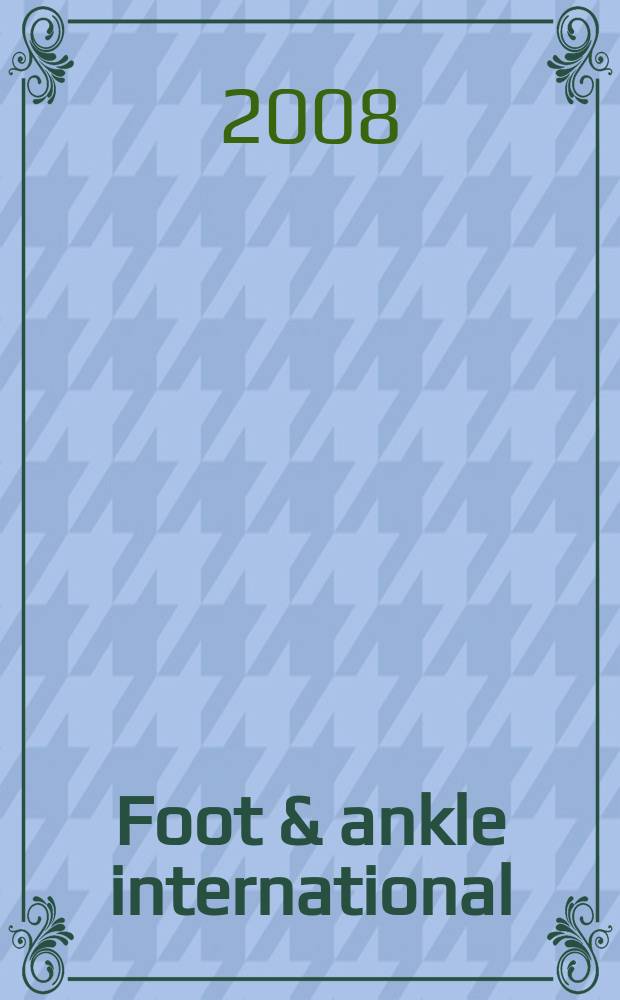 Foot & ankle international : Formerly Foot & ankle. Vol. 29, № 8