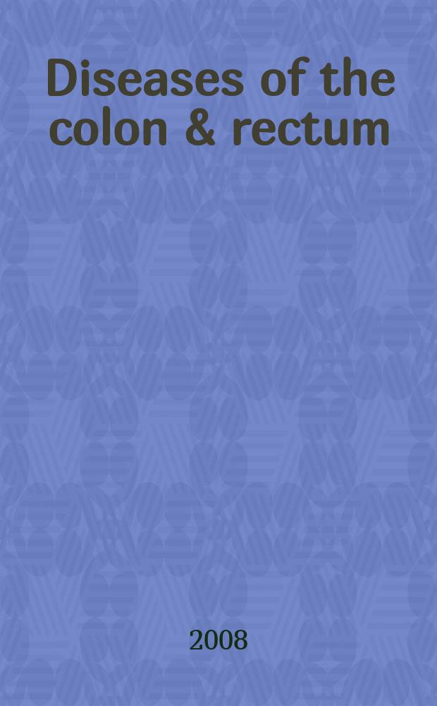 Diseases of the colon & rectum : Offic. j. of the Amer. soc. of colon a. rectal surgeons. Vol. 51, № 7