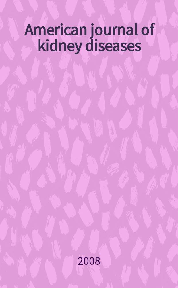 American journal of kidney diseases : The offic. journal of the Nat. kidney foundation. Vol. 52, № 2