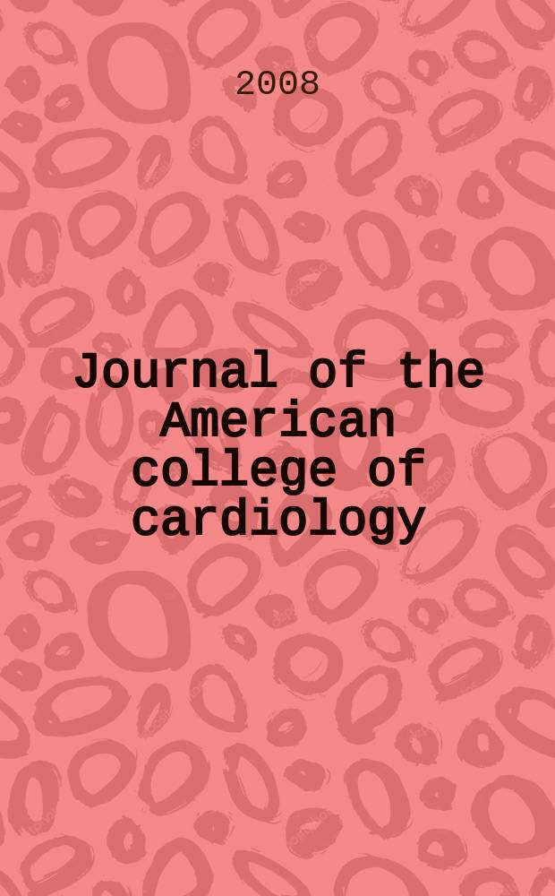 Journal of the American college of cardiology : JACC. Vol. 52, № 6