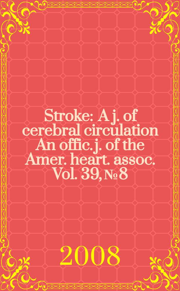 Stroke : A j. of cerebral circulation An offic. j. of the Amer. heart. assoc. Vol. 39, № 8