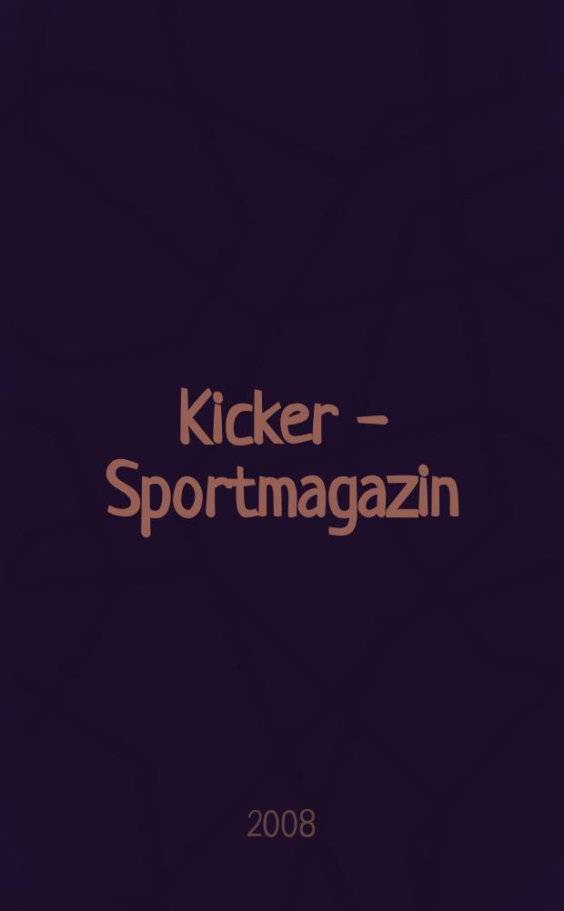 Kicker - Sportmagazin : Deutschlands grösste Sportzeitung. 2008, № 47