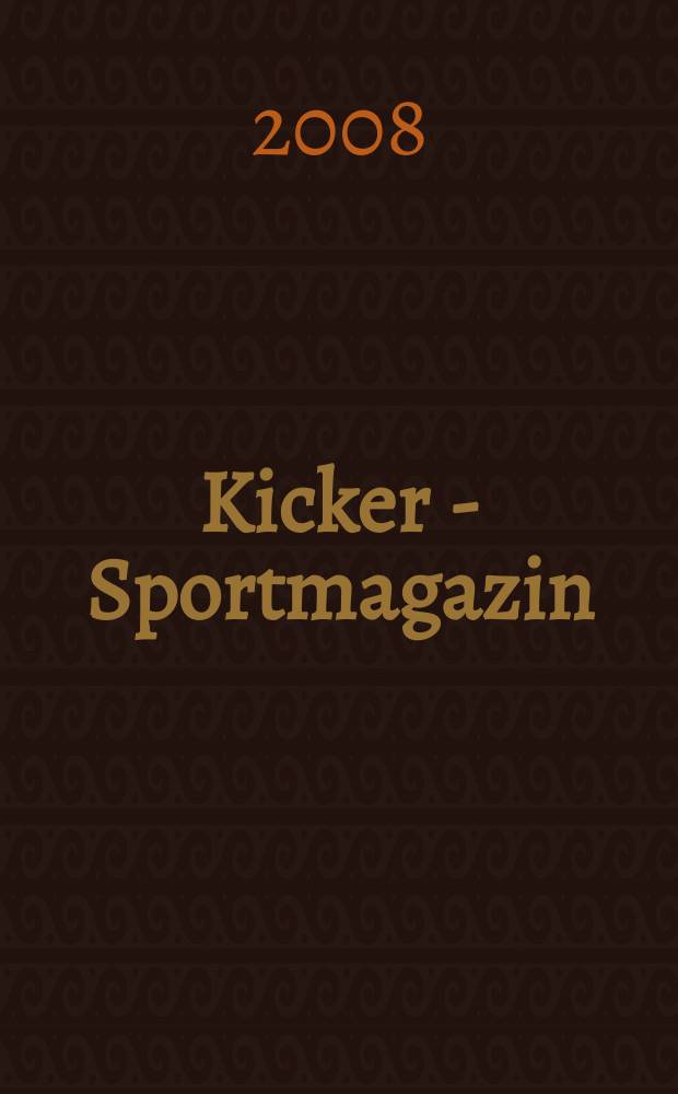 Kicker - Sportmagazin : Deutschlands grösste Sportzeitung. 2008, № 58