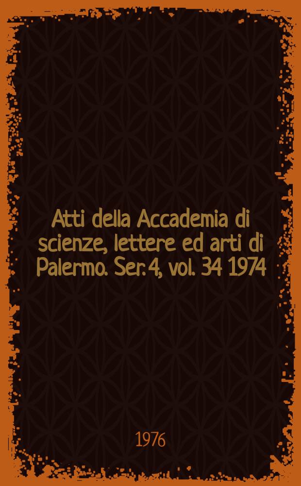 Atti della Accademia di scienze, lettere ed arti di Palermo. Ser. 4, vol. 34 1974/75, pt. 1, fasc. 2