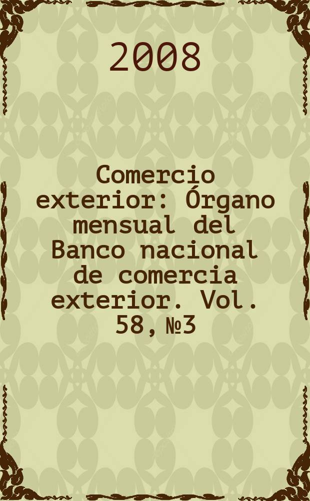 Comercio exterior : Órgano mensual del Banco nacional de comercia exterior. Vol. 58, № 3