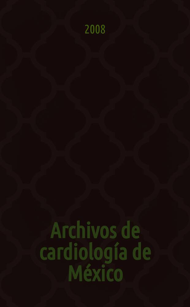 Archivos de cardiología de México : Contin. de Archivos latinoamericanos de cardiología y de Archivos del Inst. de cardiología de México. A. 78 2008, № 2