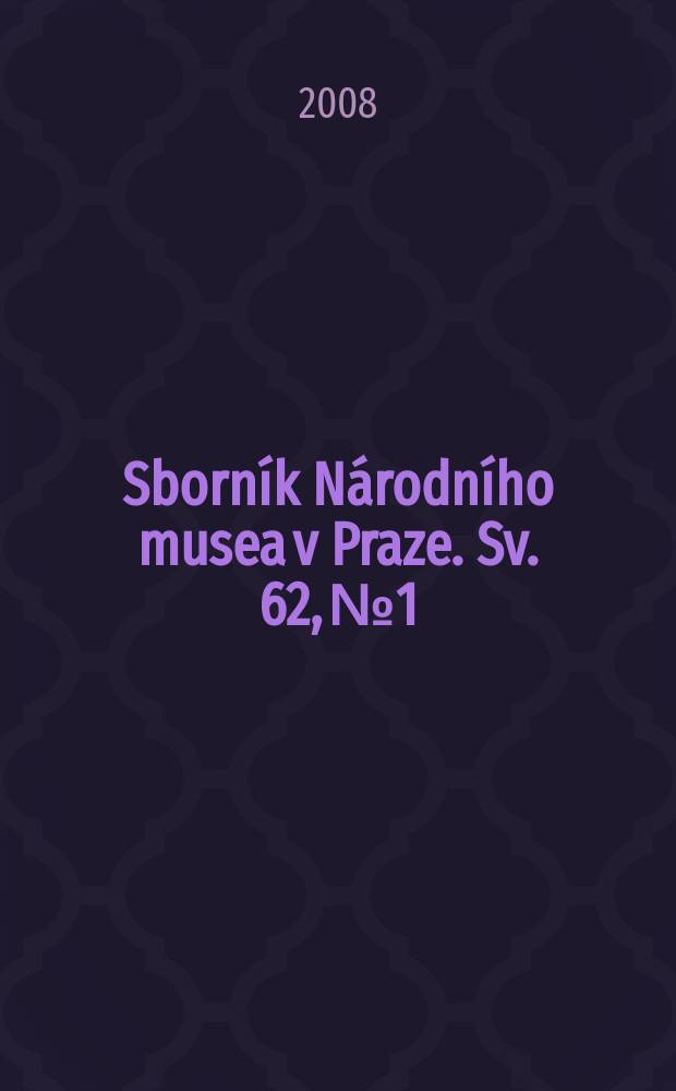 Sborn&iacute;k N&aacute;rodn&iacute;ho musea v Praze. [Sv.] 62, № 1 : Československo a druh&aacute; světov&aacute; v&aacute;lka = Чехословакия и Вторая мировая война