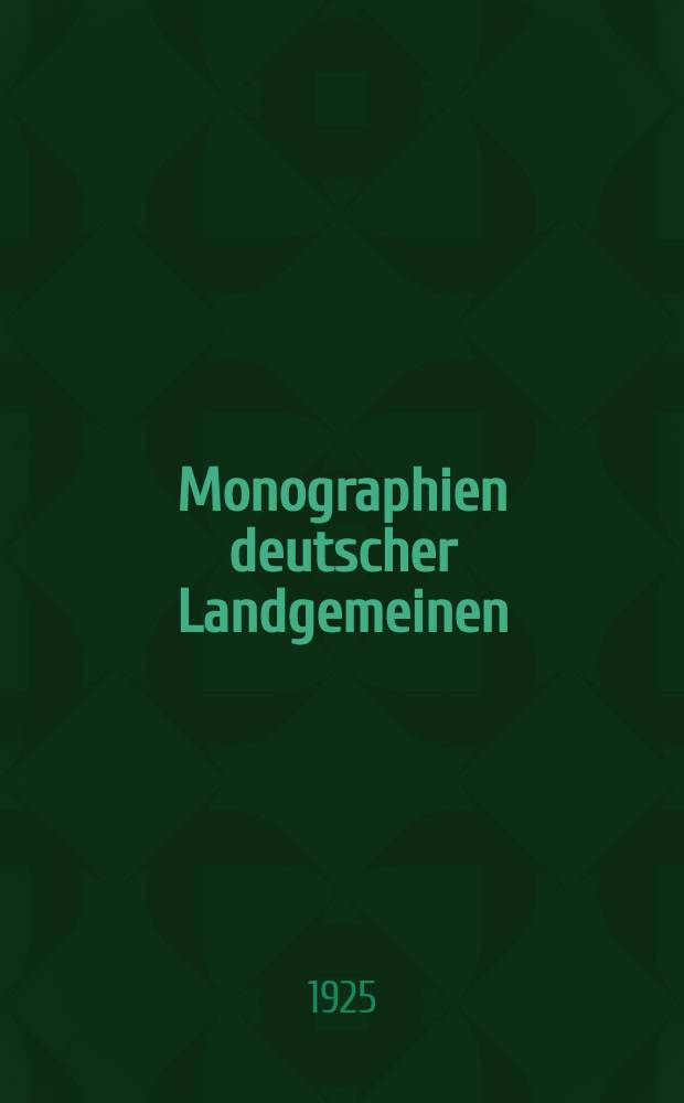 Monographien deutscher Landgemeinen : Darstellung deutscher Landgemeinen und ihrer Arbeit in Wirtschaft, Finanzwesen, Sozialpolitik und Technik. Bd.3 : Die Landgemeinde Diemitz