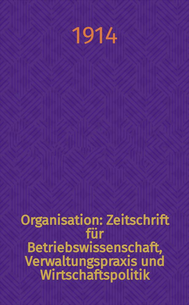 Organisation : Zeitschrift f&uuml;r Betriebswissenschaft, Verwaltungspraxis und Wirtschaftspolitik