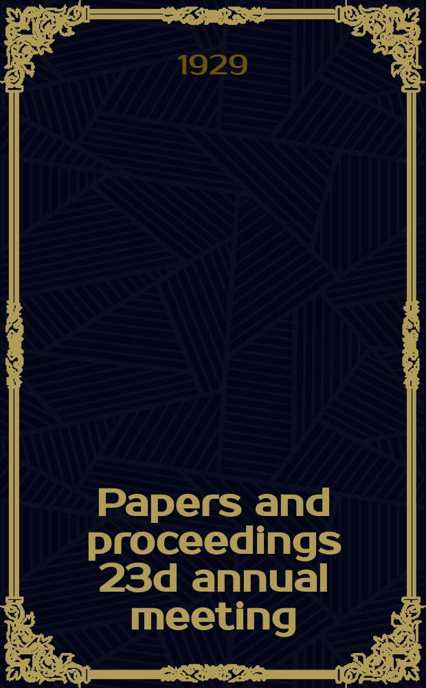 Papers and proceedings 23d annual meeting : American sociological society held at Chicago Dec. 26/29 1928