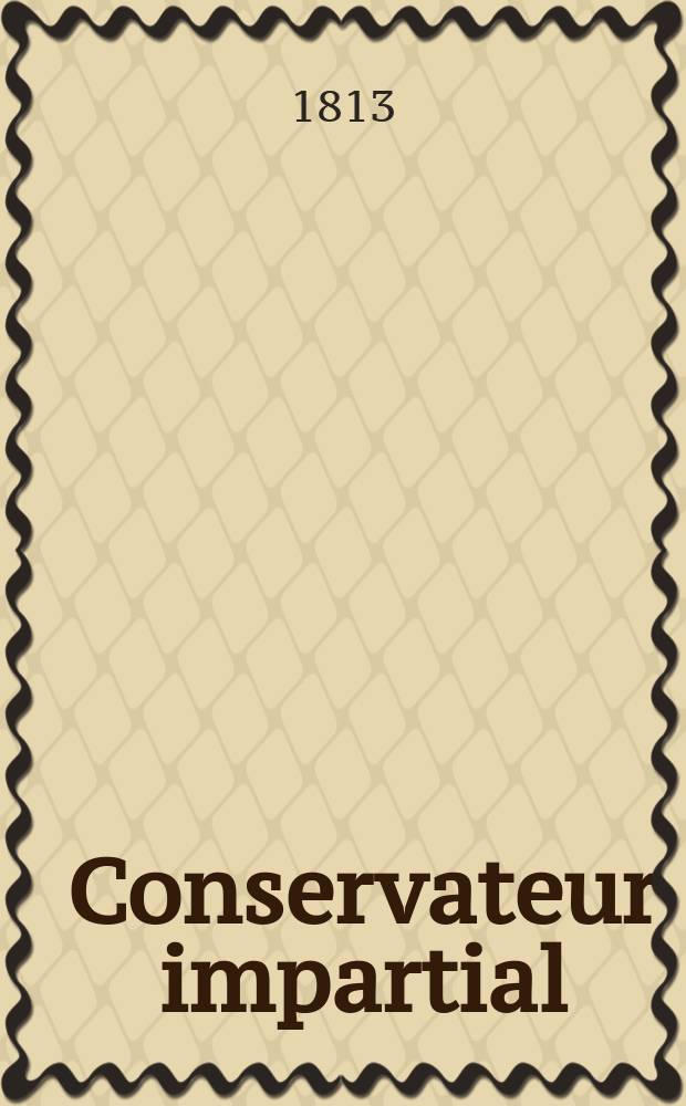 Conservateur impartial : journal politique et litt&eacute;raire