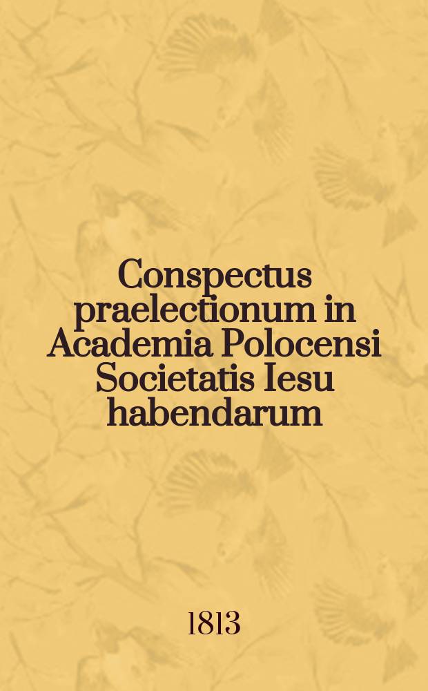 Conspectus praelectionum in Academia Polocensi Societatis Iesu habendarum