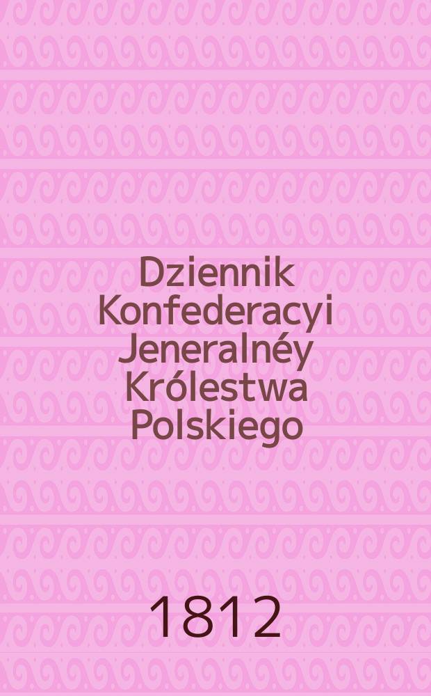 Dziennik Konfederacyi Jeneralnéy Królestwa Polskiego