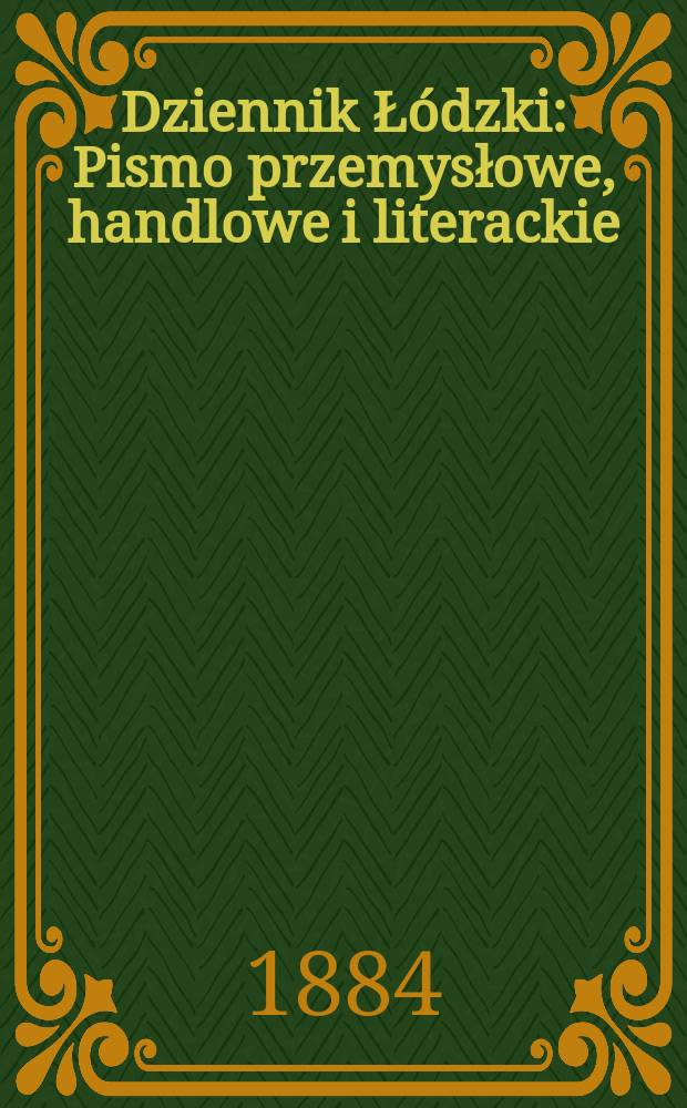 Dziennik Łódzki : Pismo przemysłowe , handlowe i literackie