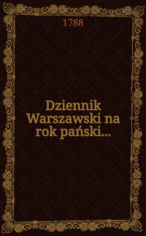 Dziennik Warszawski na rok pański ...