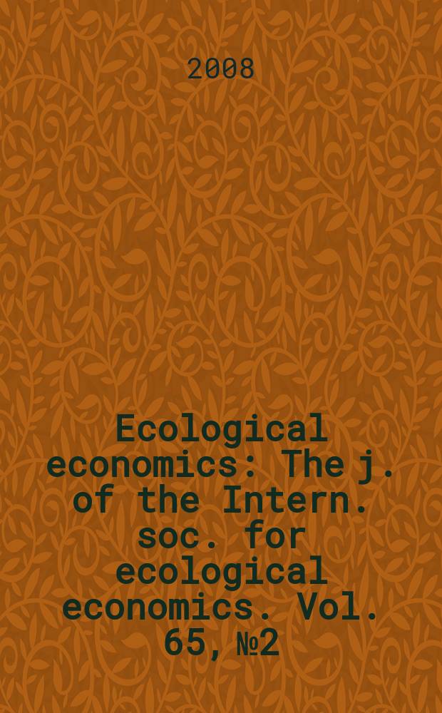 Ecological economics : The j. of the Intern. soc. for ecological economics. Vol. 65, № 2
