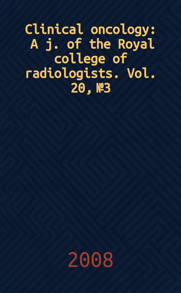 Clinical oncology : A j. of the Royal college of radiologists. Vol. 20, № 3