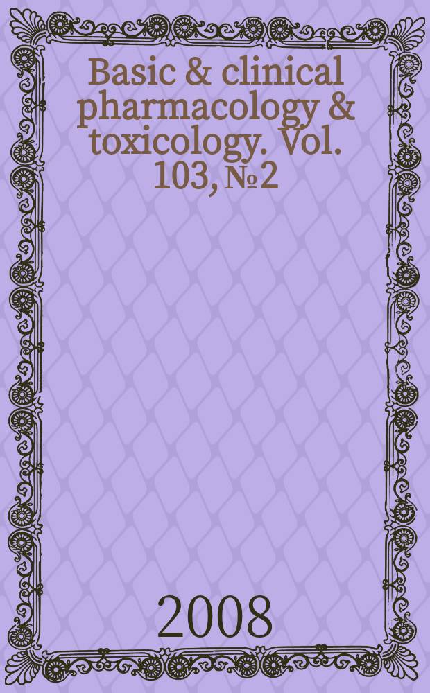 Basic & clinical pharmacology & toxicology. Vol. 103, № 2