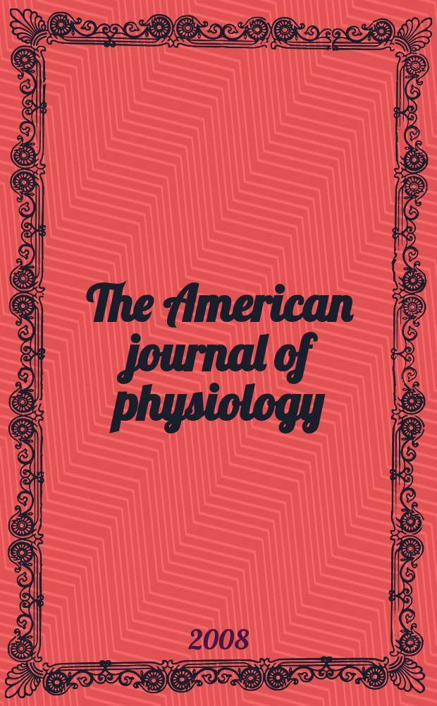 The American journal of physiology : Ed. for the Amer. physiol. soc. Vol. 295, № 1, pt. 2