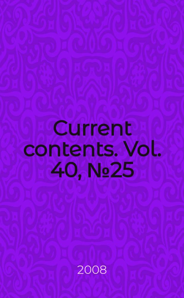 Current contents. Vol. 40, № 25