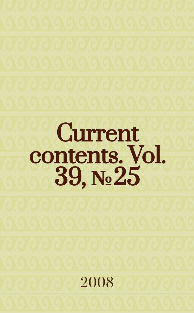 Current contents. Vol. 39, № 25