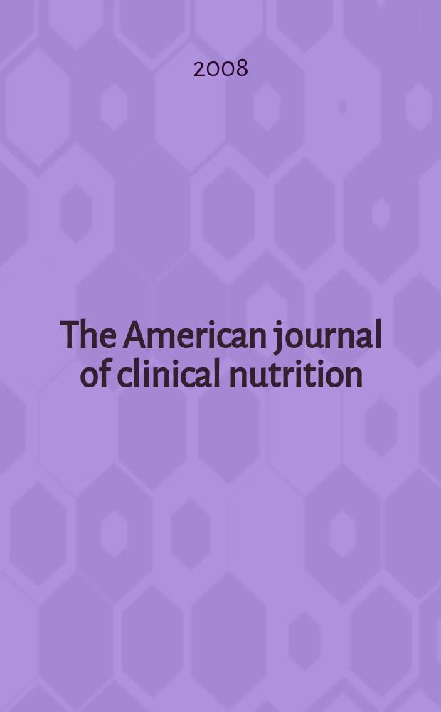 The American journal of clinical nutrition : A journal reporting the practical application of our world-wide knowledge of nutrition. Vol. 88, № 1