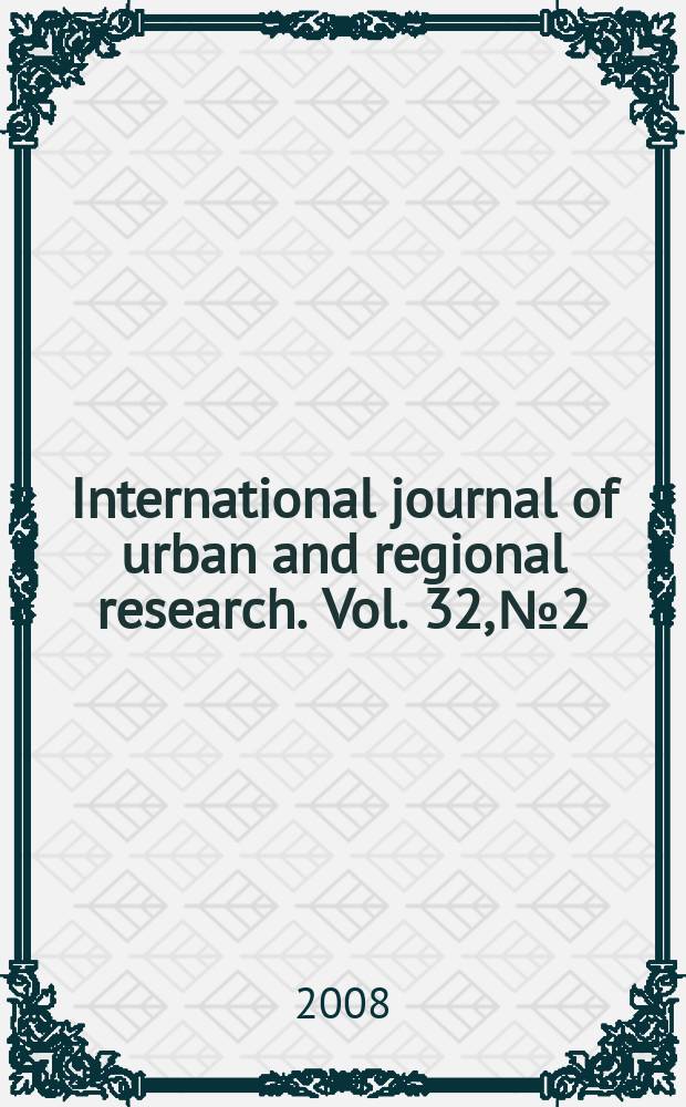 International journal of urban and regional research. Vol. 32, № 2