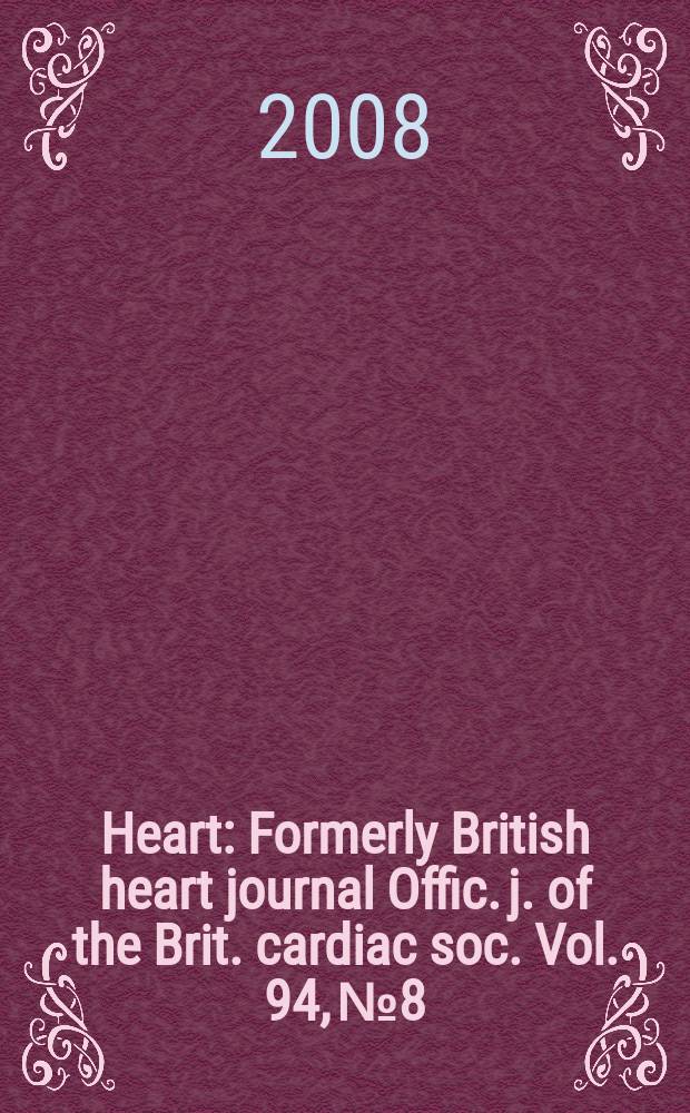Heart : Formerly British heart journal Offic. j. of the Brit. cardiac soc. Vol. 94, № 8