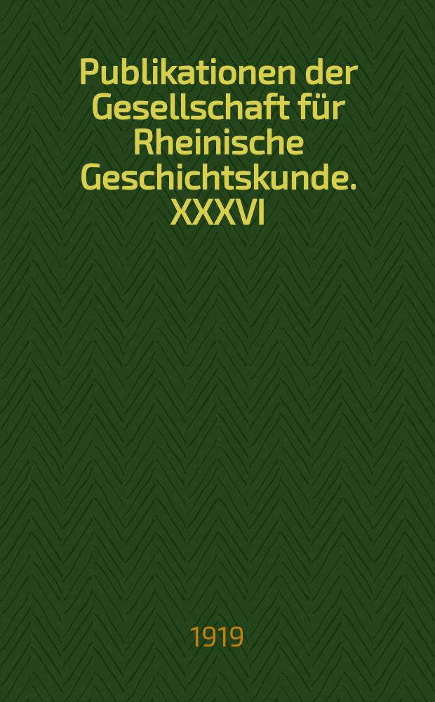 Publikationen der Gesellschaft für Rheinische Geschichtskunde. XXXVI : Rheinische Briefe und Akten zur Geschichte der politischen Bewegung 1830 - 1850