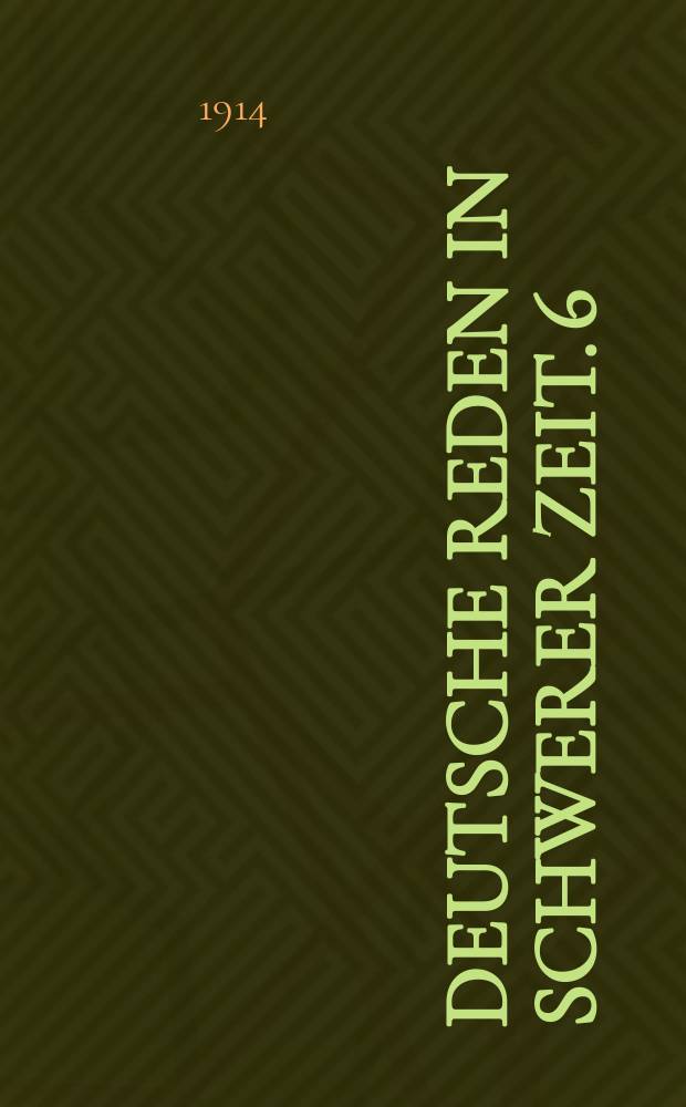 Deutsche Reden in schwerer Zeit. 6 : Vom Recht zum Kriege und vom Siegespreis