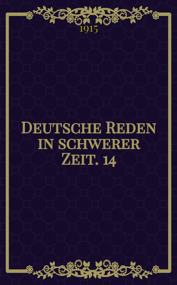 Deutsche Reden in schwerer Zeit. 14 : Pessimismus und Optimismus im Kriege