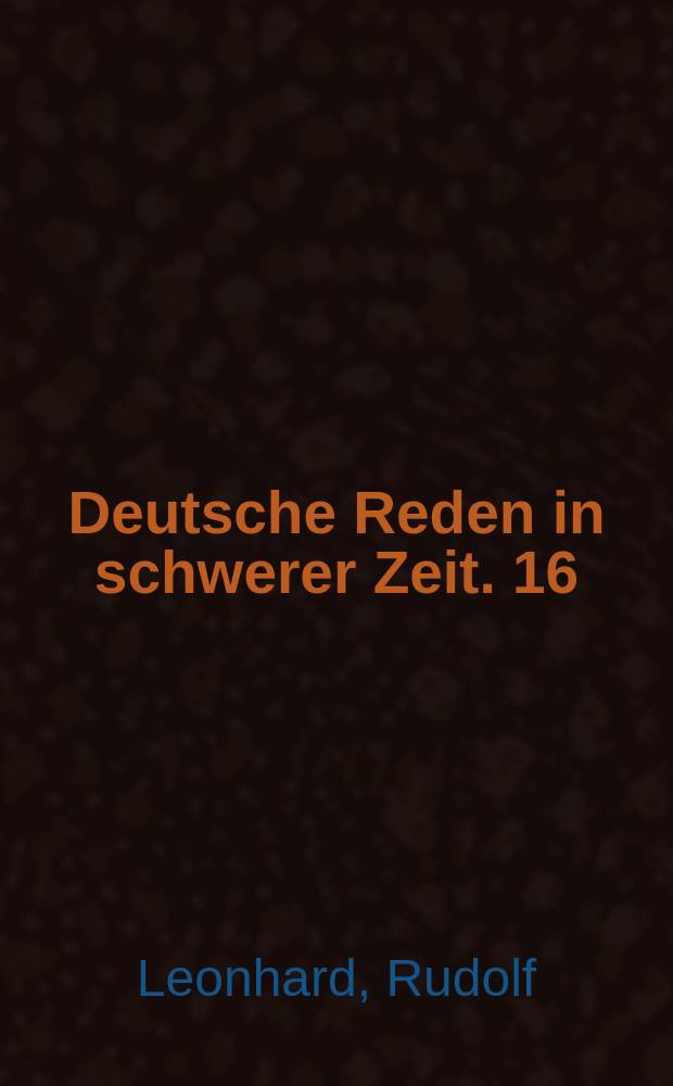 Deutsche Reden in schwerer Zeit. 16 : Amerika während des Weltkrieges