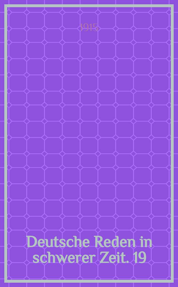 Deutsche Reden in schwerer Zeit. 19 : Krieg und Volkswirtschaft