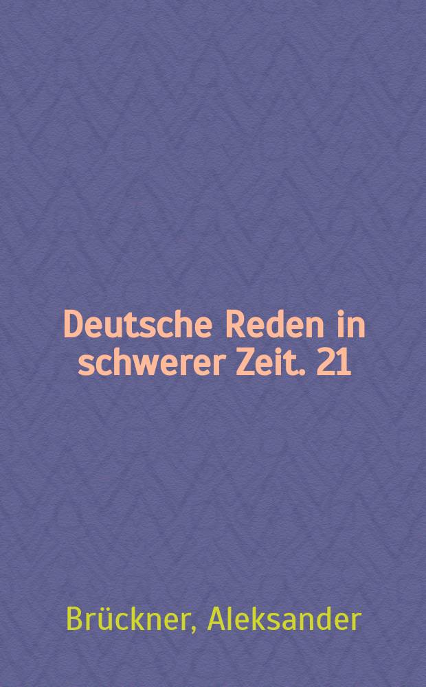 Deutsche Reden in schwerer Zeit. 21 : Der Weltkrieg und die Slawen