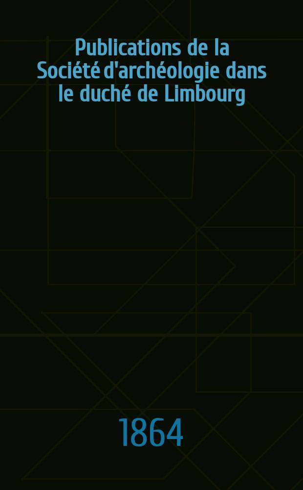 Publications de la Société d'archéologie dans le duché de Limbourg
