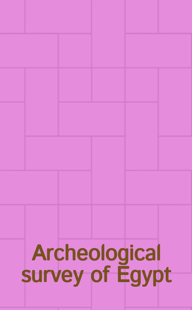 Archeological survey of Egypt : Of the Publications
