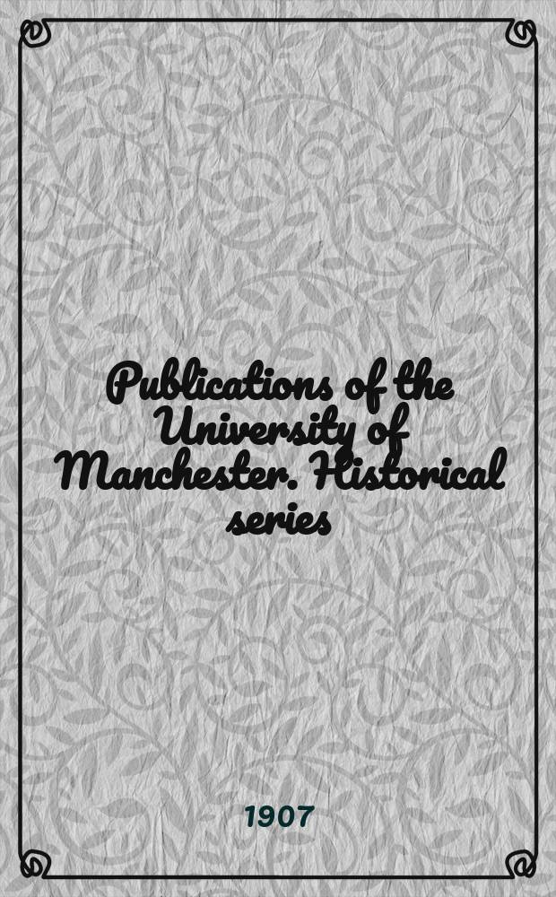 Publications of the University of Manchester. Historical series