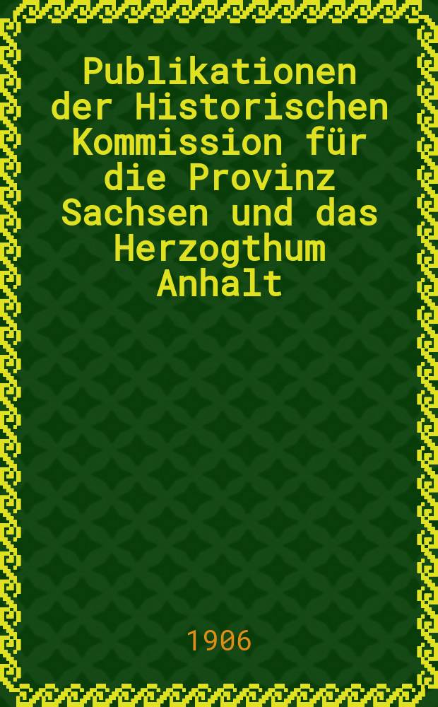 Publikationen der Historischen Kommission für die Provinz Sachsen und das Herzogthum Anhalt