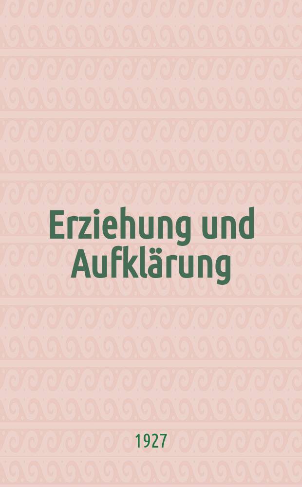 Erziehung und Aufklärung : Pädagogische Beilage der Zeitung: "Das Neue Dorf"