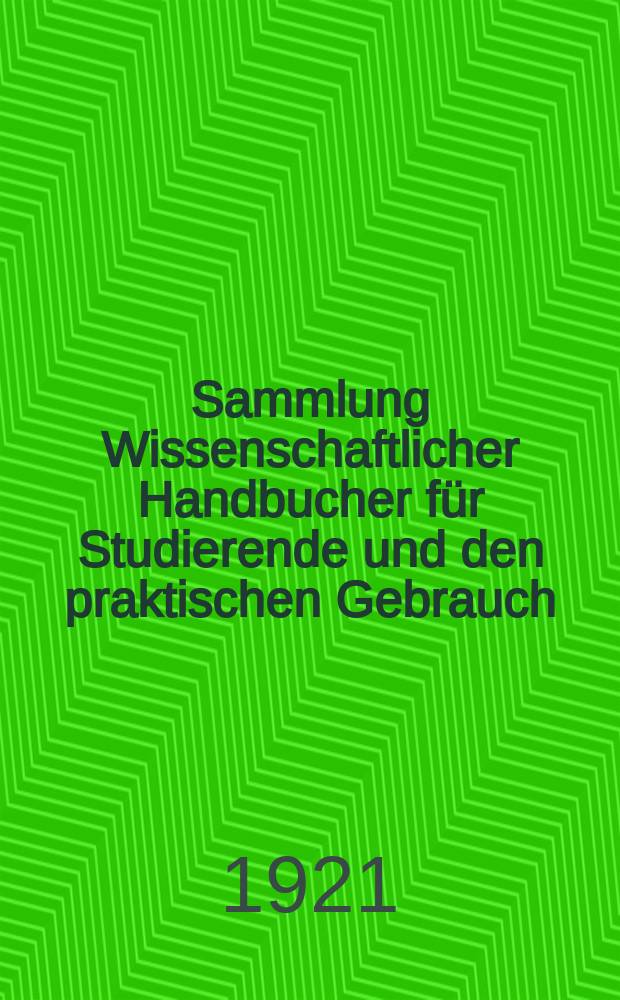 Sammlung Wissenschaftlicher Handbucher für Studierende und den praktischen Gebrauch