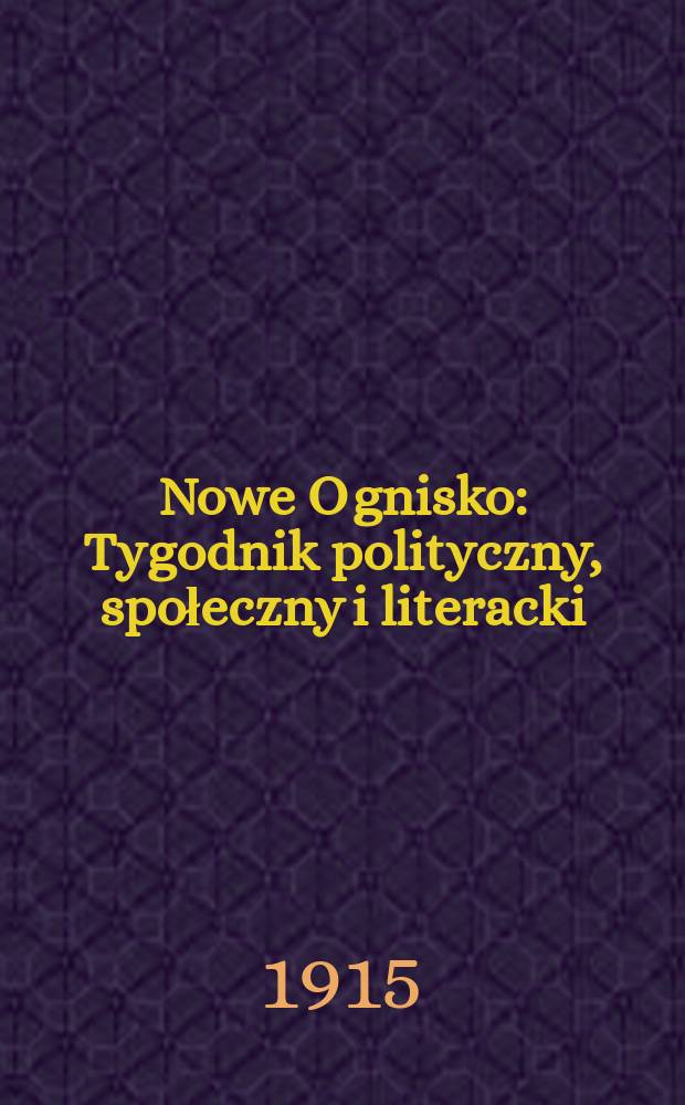 Nowe Ognisko : Tygodnik polityczny, społeczny i literacki
