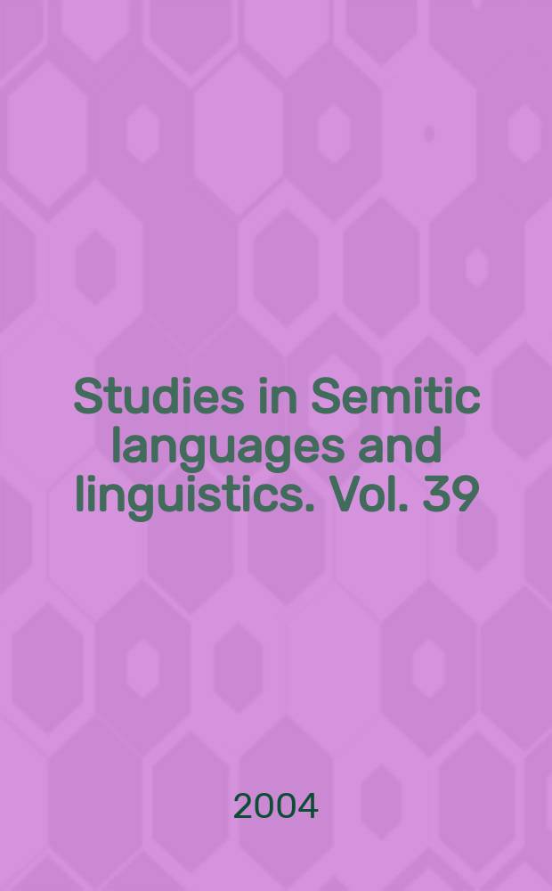 Studies in Semitic languages and linguistics. Vol. 39 : Egyptian and Semito-Hamitic (Afro-Asiatic) studies = Египетские и семито-хамитские(афро-азиатские) исследования