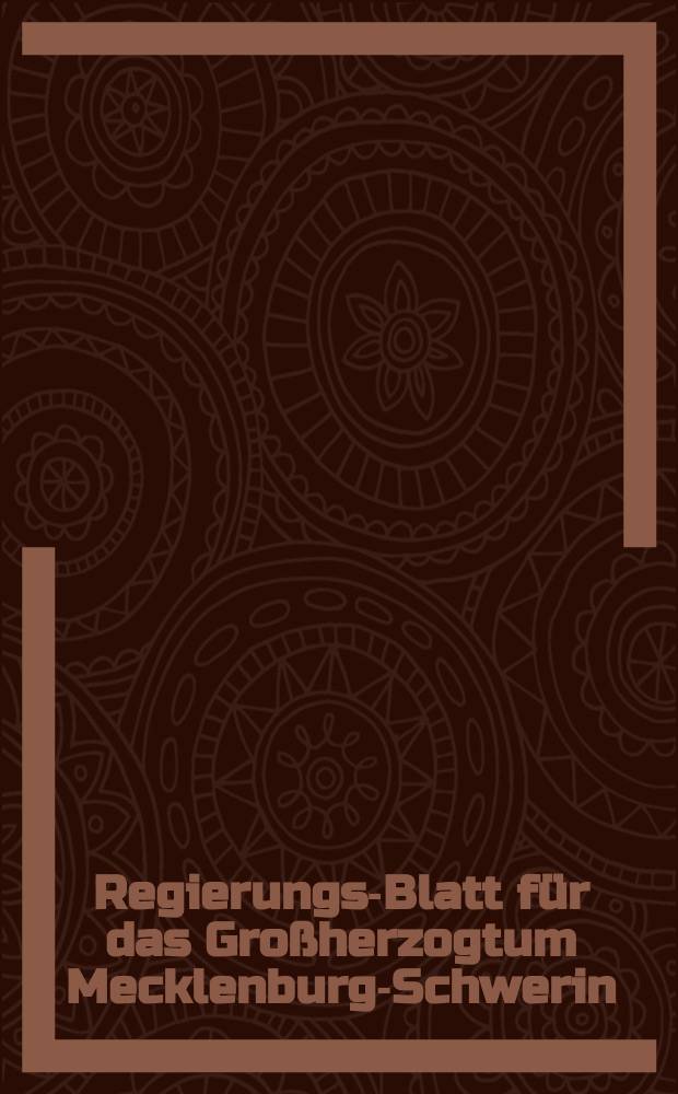 Regierungs-Blatt für das Großherzogtum Mecklenburg-Schwerin